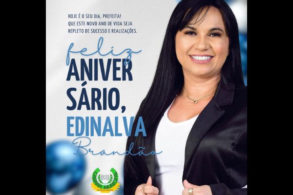 Aniversário da Prefeita de São Francisco do Brejão, Edinalva Brandão.